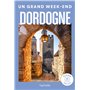 Dordogne Guide Un Grand Week-End