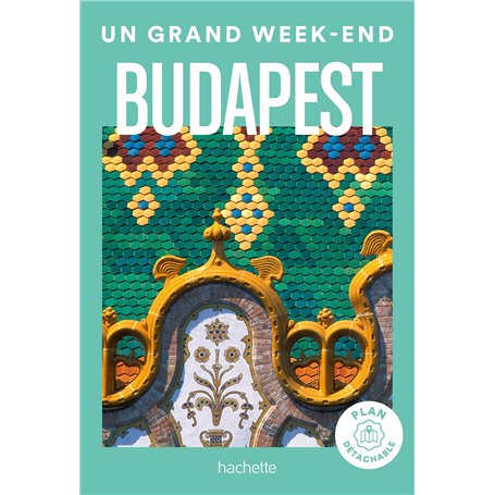 Budapest Guide Un Grand Week-end