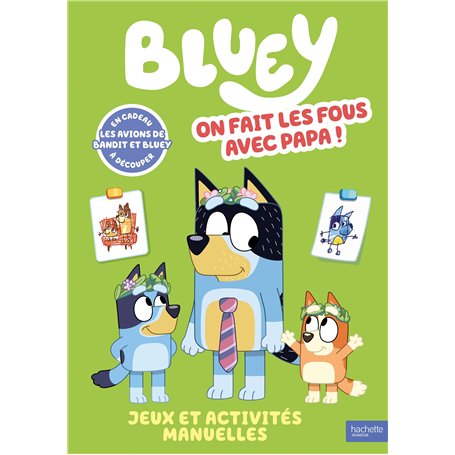 Bluey - On fait les fous avec Papa - Livre d'activités