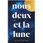 Nous deux et la lune - Par l'autrice de "Tout ce que nous n'avons jamais été"