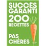 Succès garanti - 200 recettes pas chères