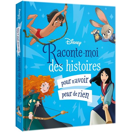 DISNEY - Raconte-moi des histoires... pour n'avoir peur de rien
