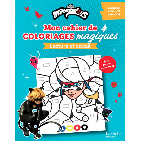 Mon cahier de coloriages magiques Miraculous - Lecture et calcul  - Grande Section