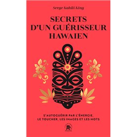 Secrets d'un guérisseur hawaïen Secrets d'un guérisseur hawaïen