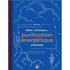 Bilans et techniques de purification énergétique personnelle Bilans et techniques de purification énergétique personnelle