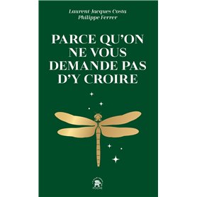 Parce qu'on ne vous demande pas d'y croire Parce qu'on ne vous demande pas d'y croire