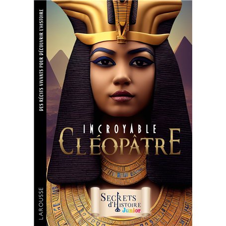 Incroyable Cléopâtre - Secrets d'Histoire Junior