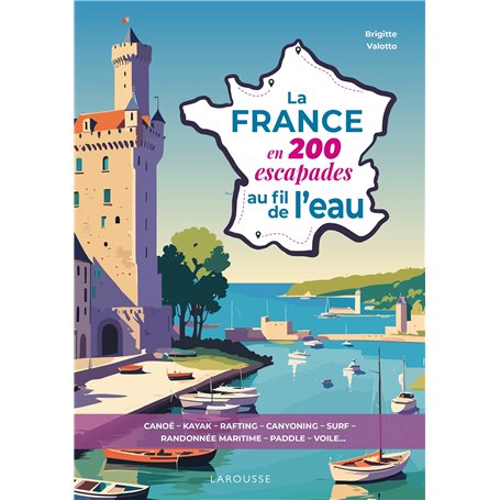 La France en 200 escapades au fil de l'eau