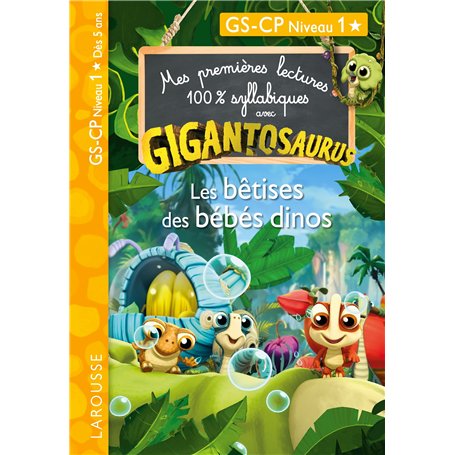 Mes premières lectures 100% syllabiques avec Gigantosaurus : Les bêtises des bébés dinos