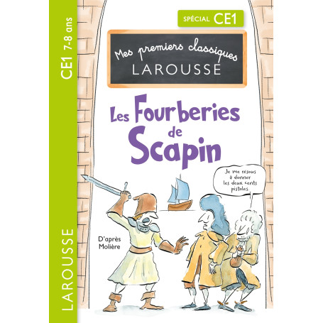 Mes premiers classiques LAROUSSE - Les Fourberies de Scapin d'après Molière- CE1