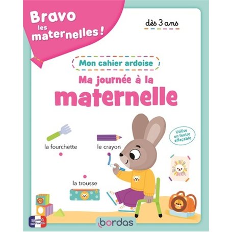 Bravo les maternelles - Mon cahier ardoise - Ma journée à la maternelle dès 3 ans