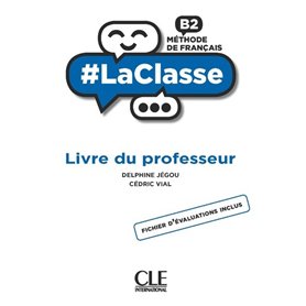 Livre du professeur - #LaClasse - Niveau B2 Livre du professeur - #LaClasse - Niveau B2