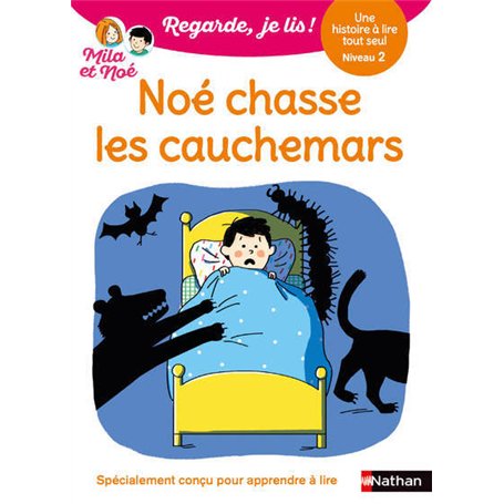 Regarde je lis ! Une histoire à lire tout seul - Noé chasse les cauchemars Niveau 2