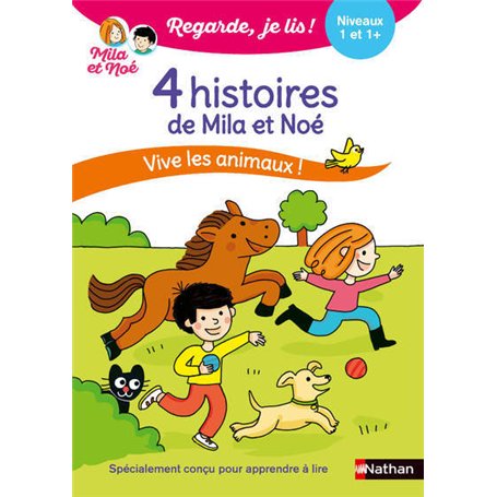 Regarde je lis ! 4 histoires de Mila et Noé - Vive les animaux Niveau 1 & 1+