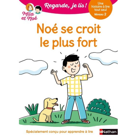 Regarde je lis ! Une histoire à lire tout seul - Noé se croit le plus fort Niv2
