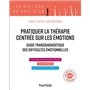 Pratiquer la thérapie centrée sur les émotions (TCE/EFT : Emotion-focused Therapy)