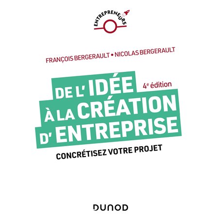 De l'idée à la création d'entreprise - 4e éd.