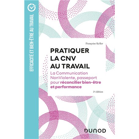 Pratiquer la CNV au travail -  3e éd.