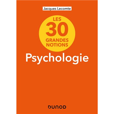 Les 30 grandes notions de la psychologie - 2e éd.