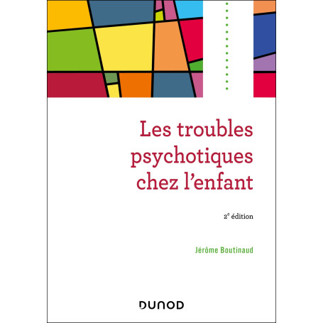 Les troubles psychotiques chez l'enfant - 2e éd.