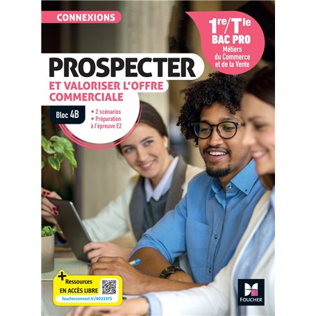 Connexions - PROSPECTER et valoriser l'offre commerciale - Bloc 4B - 1re-Tle Bac Pro - Ed. 2024