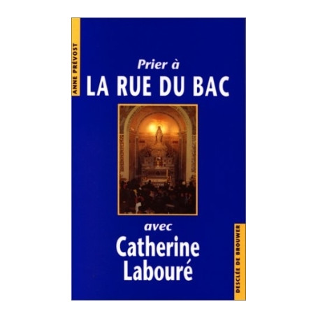 Prier à la rue du Bac avec Catherine Labouré