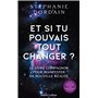 Et si tu pouvais tout changer ?