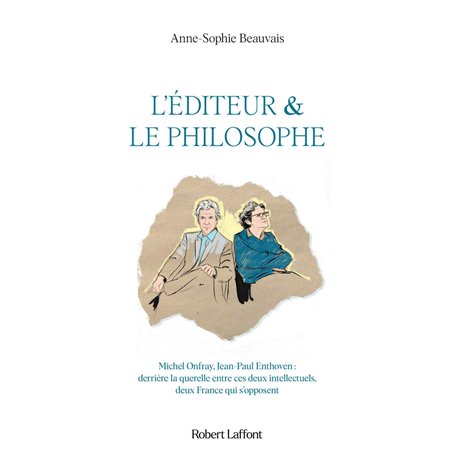 L'éditeur et le philosophe - Derrière la querelle entre ces deux intellectuels