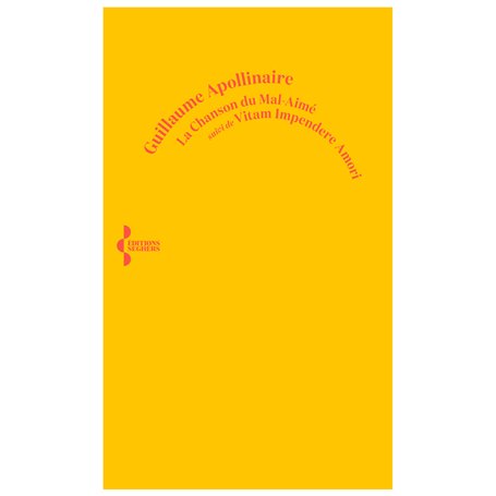 La Chanson du mal-aimé - Suivi de Vitam impendere amori