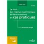 Le droit régimes matrimoniaux et successions en cas pratiques
