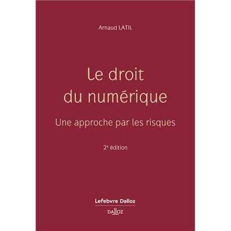 Le droit du numérique. Une approche par les risques. 2e éd. - Une approche par les risques