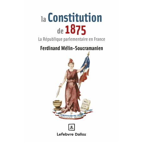La Constitution de 1875 - La République parlementaire en France