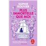 Plus immortelle que moi
