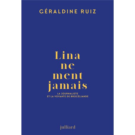 Lina ne ment jamais - La journaliste et la voyante de Brocéliande