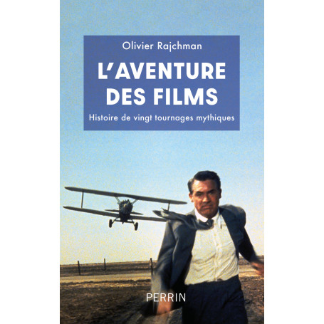 L'Aventure des films - Histoire de vingt tournages mythiques