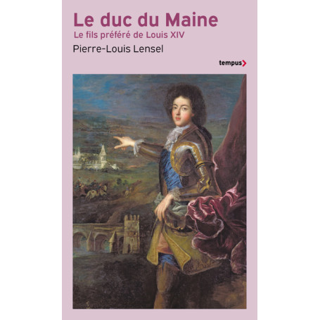 Le Duc du Maine - Le fils préféré de Louis XIV