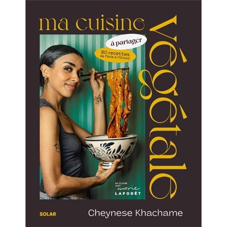 Ma cuisine végétale à partager - 80 recettes d'Asie et d'Orient