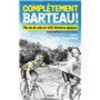 Complètement Barteau ! - Ma vie de vélo en 100 histoires épiques
