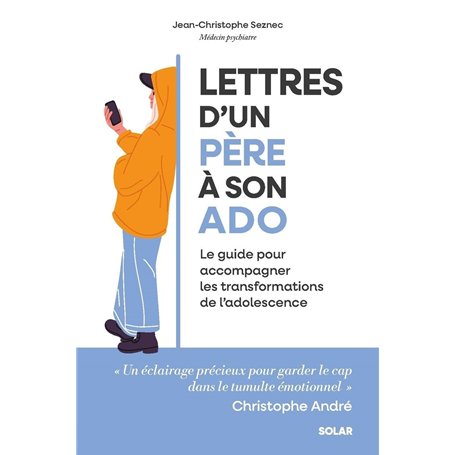 Lettres d'un père à son ado - Le guide pour accompagner les transformations de l'adolescence