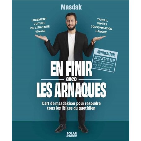 En finir avec les arnaques - l'art de masdakiser pour résoudre tous les litiges du quotidien