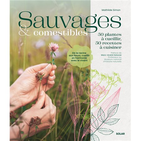 Sauvages et comestibles - 50 plantes à cueillir