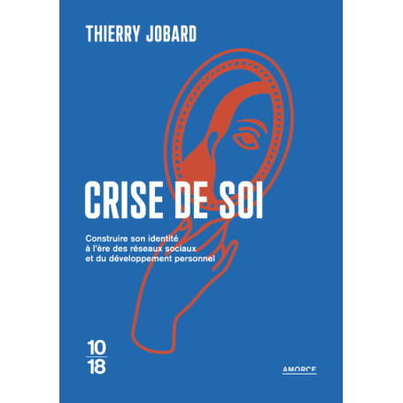 Crise de soi - Construire son identité à l'ère des réseaux sociaux et du développement personnel