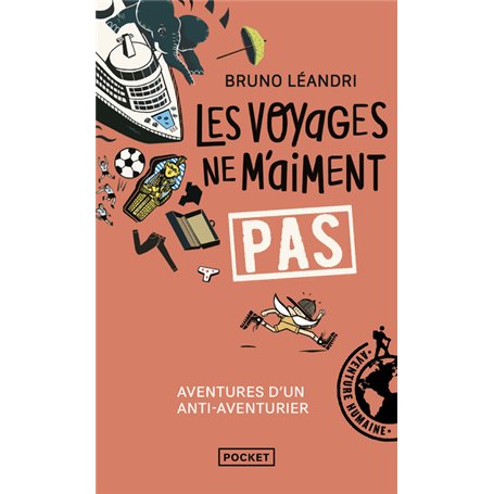 Les voyages ne m'aiment pas - Aventures d'un anti-aventurier