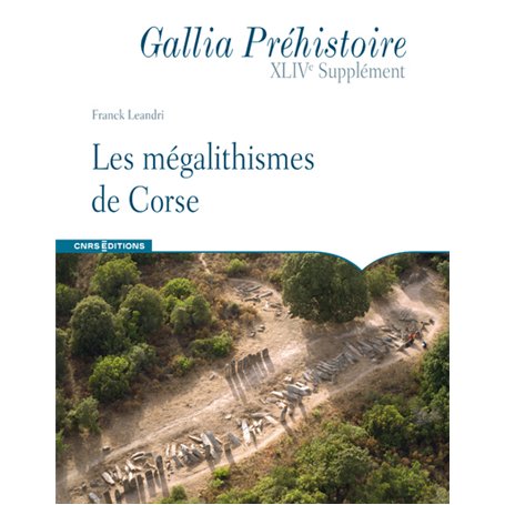 Les mégalithismes de Corse - Gallia Préhistoire XLIVe Supplément