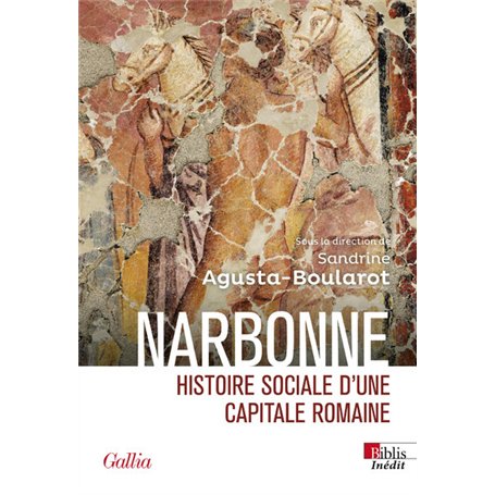 Narbonne. Histoire sociale d'une capitale romaine