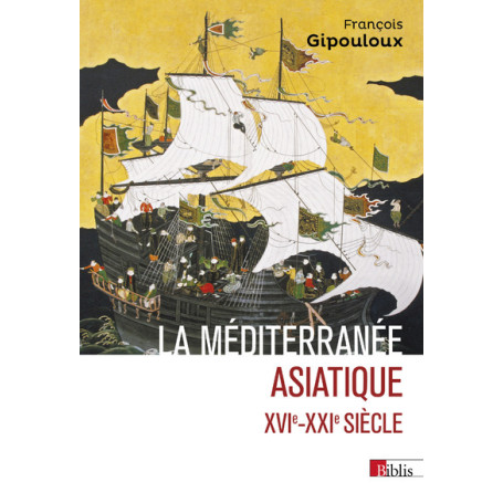 La Méditerranée asiatique. XVIe- XXIe siècle