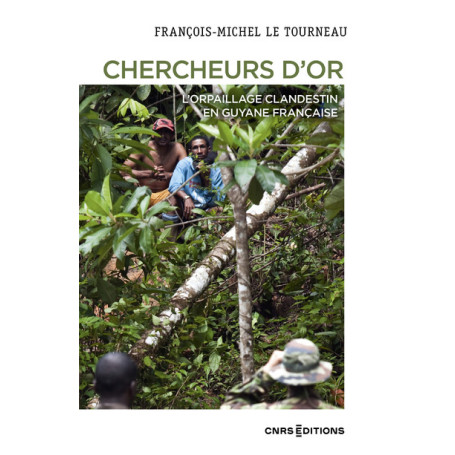 Chercheurs d'or - L'orpaillage clandestin en Guyane française
