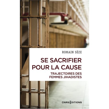 Se sacrifier pour la cause - Trajectoires des femmes jihadistes