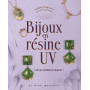 Bijoux en résine UV - + de 30 modèles à réaliser !