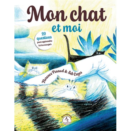 Mon chat et moi - 20 questions pour apprendre à s'en occuper